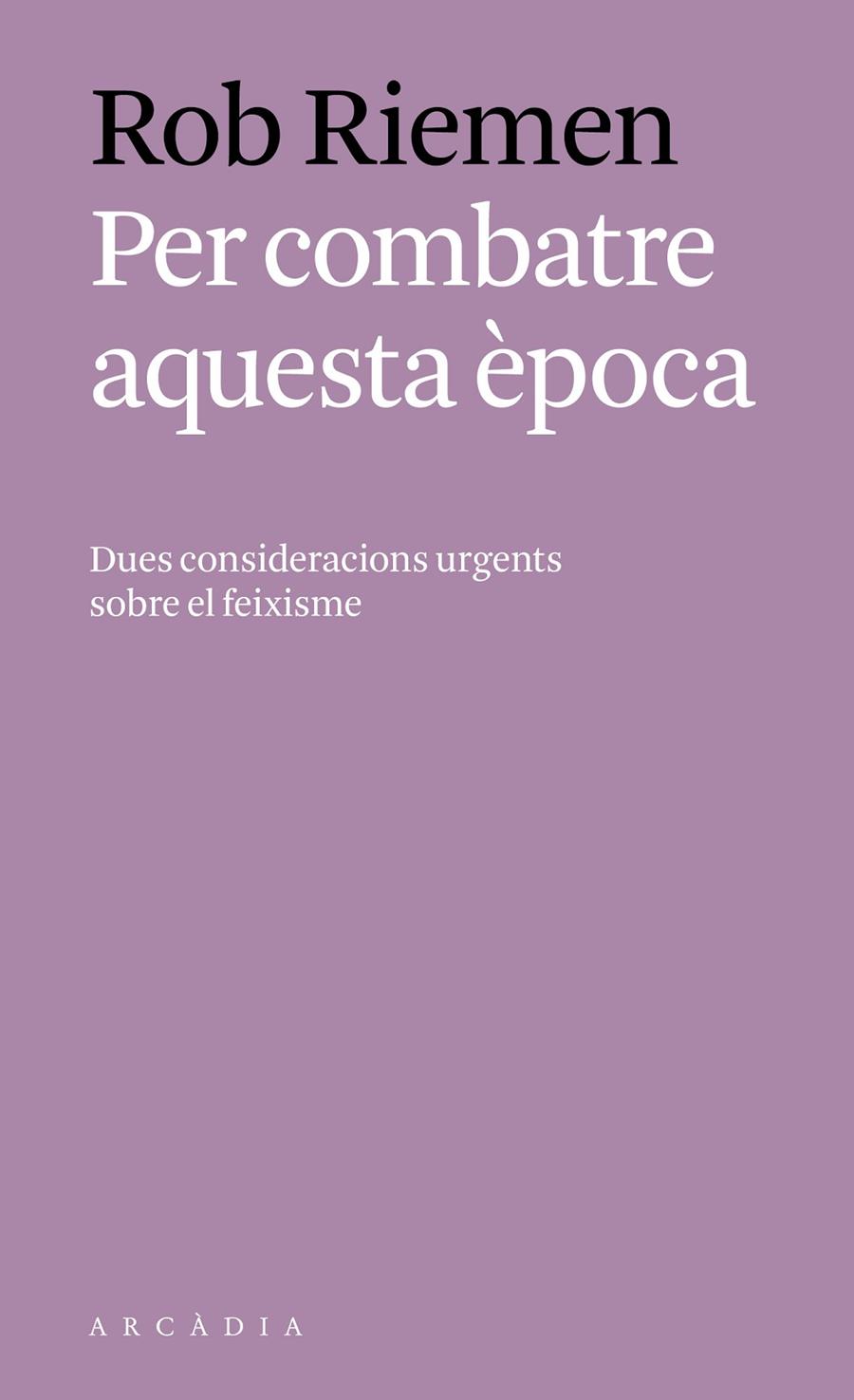 PER COMBATRE AQUESTA EPOCA | 9788494717451 | RIEMEN, ROB