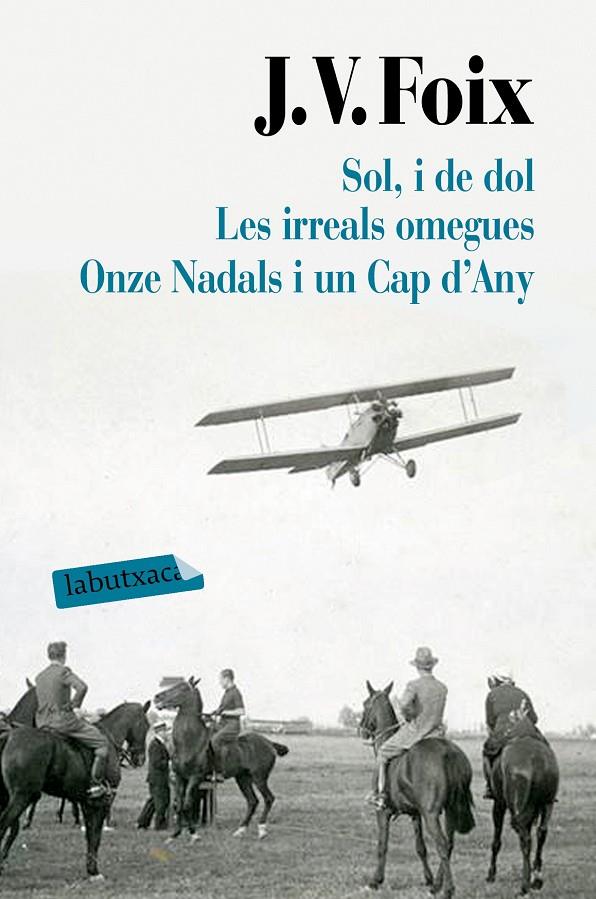 SOL, I DE DOL ; IRREALS OMEGUES ; ONZE NADALS I UN CAP D'ANY | 9788417031626 | FOIX, J.V.