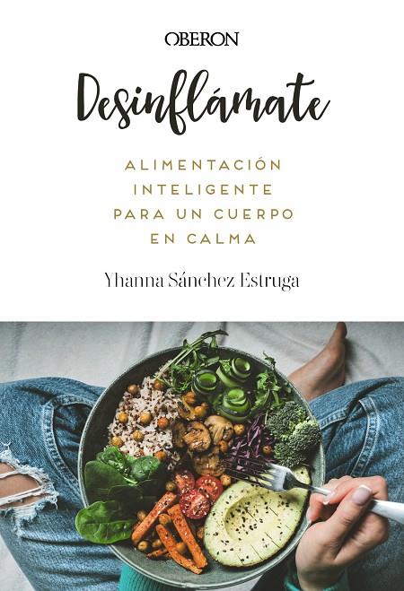 DESINFLÁMATE :  ALIMENTACIÓN INTELIGENTE PARA UN CUERPO EN CALMA | 9788441552173 | SÁNCHEZ ESTRUGA, YHANNA