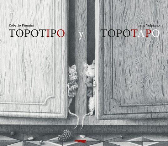 TOPOTIPO Y TOPOTAPO | 9788412862904 | PIUMINI, ROBERTO ; VOLPIANO, IRENE