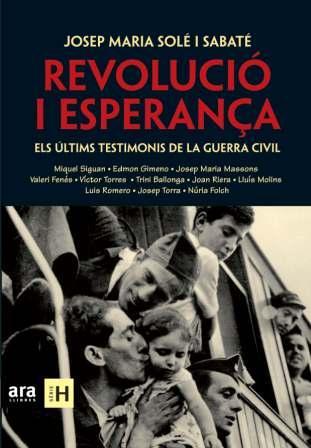 REVOLUCIO I ESPERANÇA : ELS ULTIMS TESTIMONIS DE LA GUERRA C | 9788492552955 | SOLE I SABATE, JOSEP MARIA