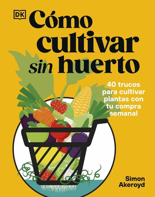 CÓMO CULTIVAR SIN HUERTO | 9780241837825 | AKEROYD, SIMON