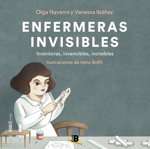 ENFERMERAS INVISIBLES | 9788418051302 | IBÁÑEZ, VANESSA ; NAVARRO, OLGA ; BOFILL, IRENE