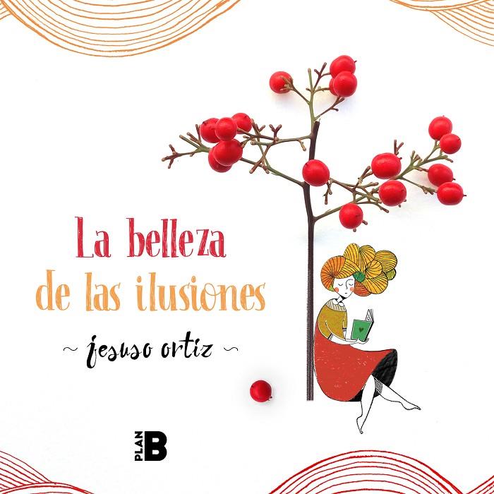 BELLEZA DE LAS ILUSIONES, LA | 9788417809393 | ORTIZ, JESUSO
