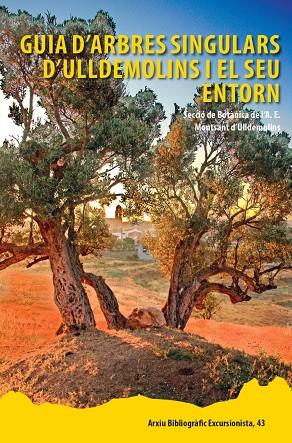 GUIA D'ARBRES SINGULARS D'ULLDEMOLINS I EL SEU ENTORN | 9788423209217 | SECCIÓ DE BOTÀNICA DE L'A.E. MONTSANT D'ULLDEMOLINS