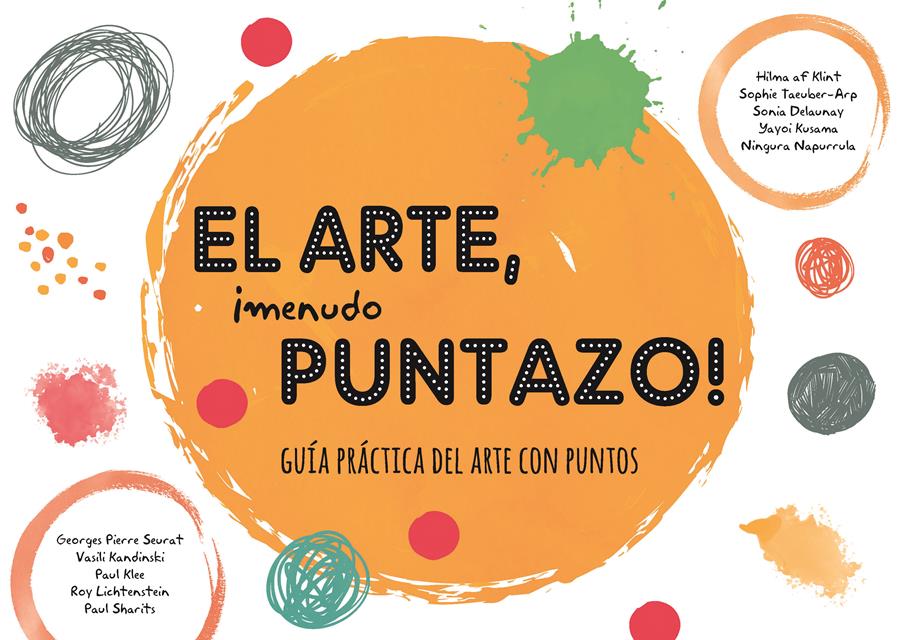 ARTE, ¡ MENUDO PUNTAZO ! GUIA PRACTICA DEL ARTE DE PUNTOS | 9788499797076 | PIERRE SEURAT, GEORGES ; KANDINSKI, VASILI