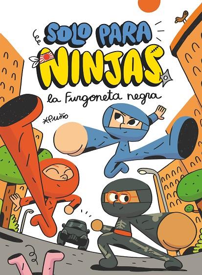 SOLO PARA NINJAS 1 : LA FURGONETA NEGRA | 9788413189543 | PUÑO