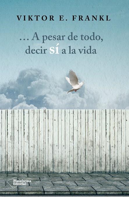 A PESAR DE TODO DECIR SI A LA VIDA | 9788416820207 | FRANKL, VIKTOR E.
