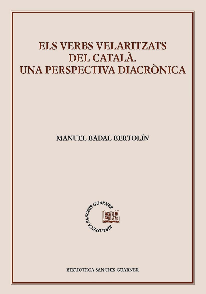 VERBS VELARITZATS DEL CATALÀ, ELS | 9788491912798 | BADAL BERTOLÍN, MANUEL