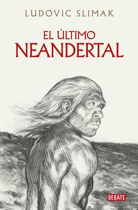 ÚLTIMO NEANDERTAL, EL | 9788410214941 | SLIMAK, LUDOVIC