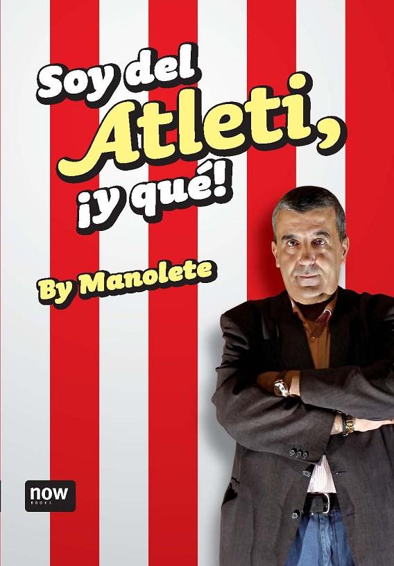 SOY DEL ATLETI Y QUE! | 9788492406715 | MANOLETE