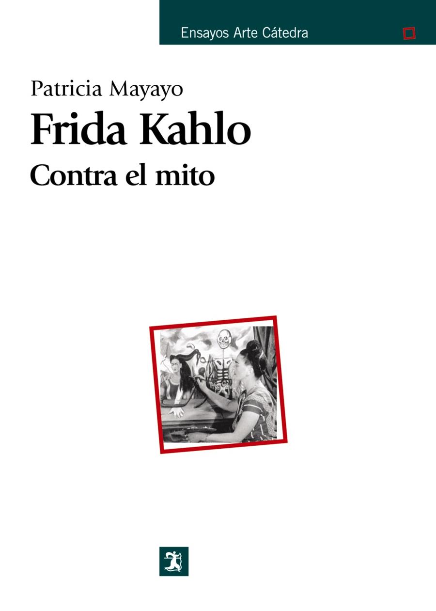 FRIDA KAHLO : CONTRA EL MITO | 9788437624525 | MAYAYO, PATRICIA