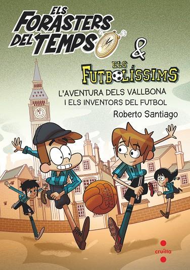 FORASTERS DEL TEMPS 9 : AVENTURA DELS VALLBONA I ELS INVENTORS DEL FUTBOL, L' | 9788466148177 | SANTIAGO, ROBERTO ; LLUCH, CARLOS