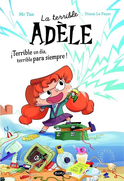 TERRIBLE ADÈLE 1 : ¡TERRIBLE UN DÍA, TERRIBLE PARA SIEMPRE! | 9788419183989 | MR TAN ; LE FEYER, DIANE