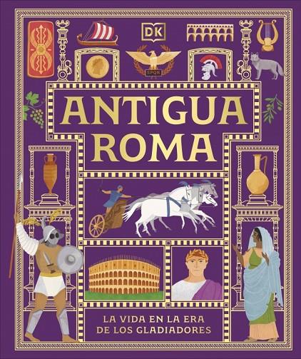 ANTIGUA ROMA : LA VIDA EN LA ERA DE LOS GLADIADORES | 9780241839362