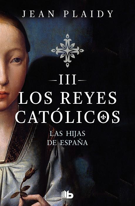 REYES CATOLICOS 3 : LAS HIJAS DE ESPAÑA | 9788490708781 | PLAIDY, JEAN