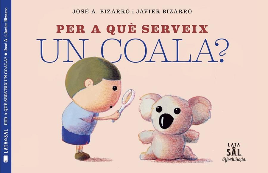 PER A QUE SERVEIX UN COALA? | 9788494918230 | BIZARRO, JOSE A. ; BIZARRO, JAVIER