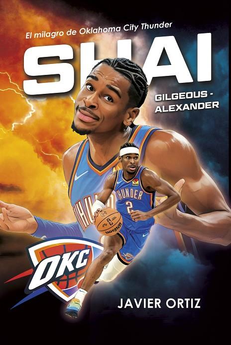 SHAI GILGEOUS-ALEXANDER :  EL MILAGRO DE OKLAHOMA CITY THUNDER | 9788415448808 | ORTIZ PÉREZ, JAVIER