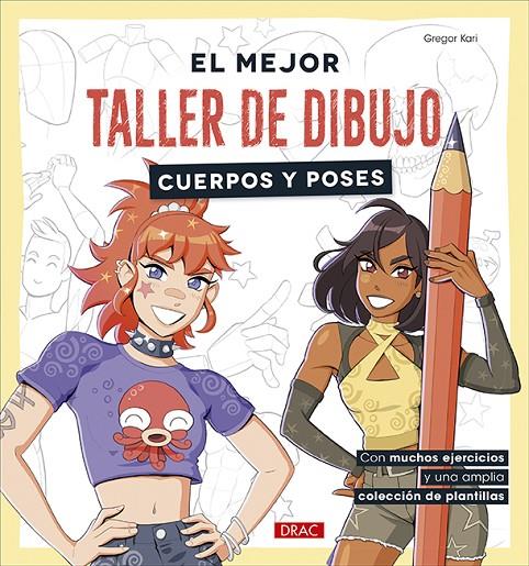 MEJOR TALLER DE DIBUJO, EL :  CUERPOS Y POSES | 9788498748147 | KARI, GREGOR