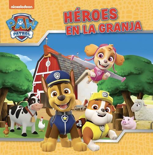 PATRULLA CANINA : HÉROES EN LA GRANJA | 9788448867867