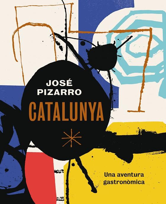 CATALUNYA : UNA AVENTURA GASTRONOMICA | 9788416407507 | PIZARRO, JOSE