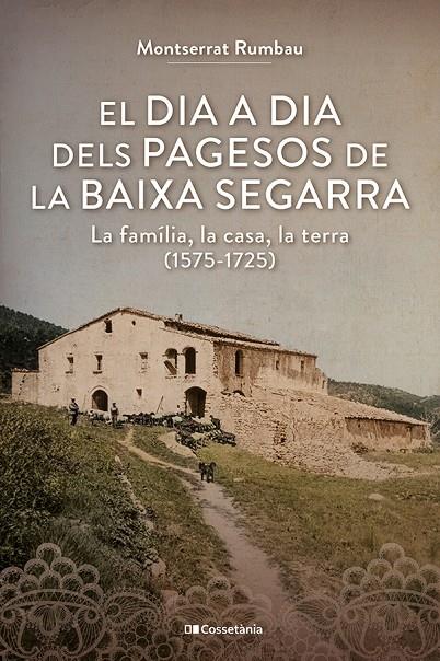 DIA A DIA DELS PAGESOS DE LA BAIXA SEGARRA, EL | 9788413565620 | RUMBAU SERRA, MONTSERRAT