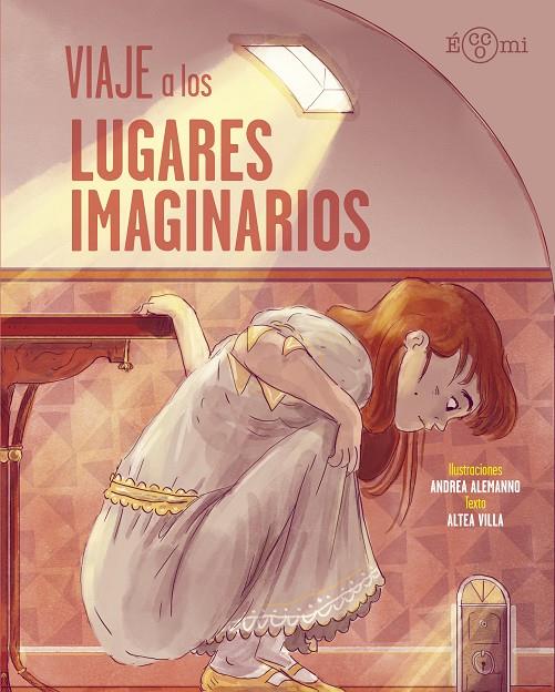 VIAJE A LOS LUGARES IMAGINARIOS | 9788419262394 | VILLA, ALTEA ; ALEMANNO, ANDREA