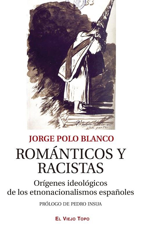 ROMANTICOS Y RACISTAS : ORIGENES IDEOLOGICOS DE LOS ETNONACIONALISMOS ESPAÑOLES | 9788418550898 | POLO, JORGE