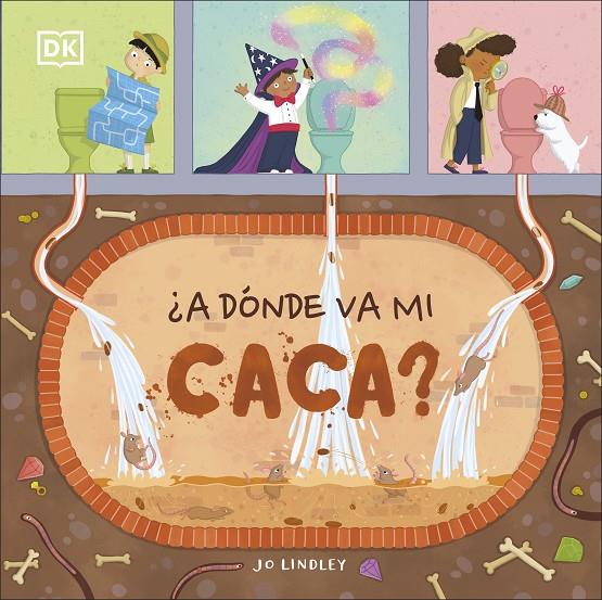¿ A DÓNDE VA MI CACA ? | 9780241538111 | LINDLEY, JO