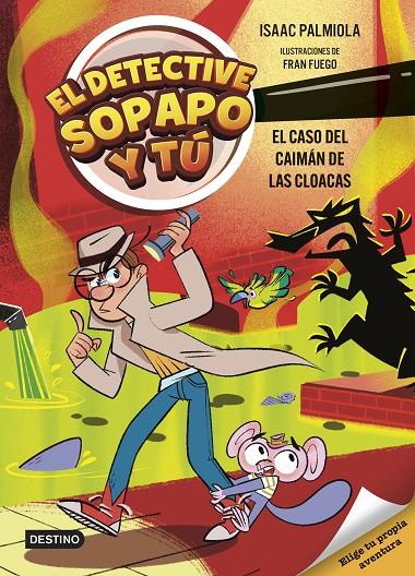 DETECTIVE SOPAPO Y TÚ 5 : EL CASO DEL CAIMÁN DE LAS CLOACAS | 9788408313427 | PALMIOLA, ISAAC