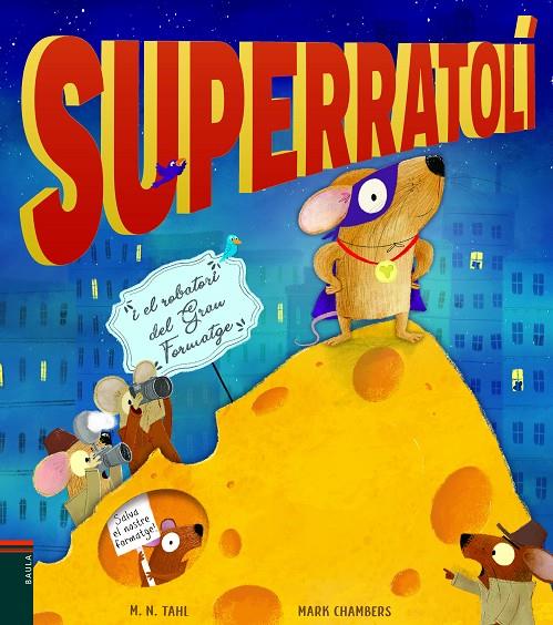 SUPERRATOLI I EL ROBATORI DEL GRAN FORMANGE | 9788447939770 | TAHL, M.N. ; CHAMBERS, MARK