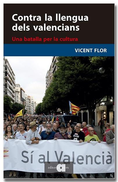CONTRA LA LLENGUA DELS VALENCIANS. UNA BATALLA PER LA CULTURA | 9791387680084 | FLOR I MORENO, VICENT
