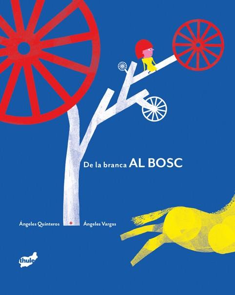 DE LA BRANCA AL BOSC | 9788418702884 | QUINTEROS, ÁNGELES ; VARGAS, ÁNGELES