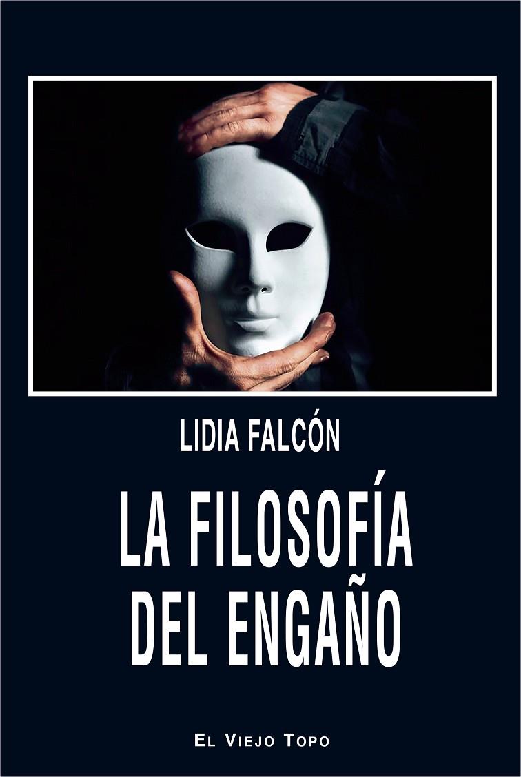 FILOSOFÍA DEL ENGAÑO, LA | 9788418550751 | FALCÓN, LIDIA