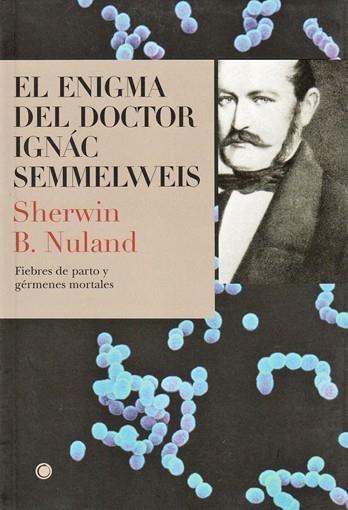 ENIGMA DEL DOCTOR IGNAC SEMMELWEIS | 9788495348180 | NULAND, SHERWIN B.