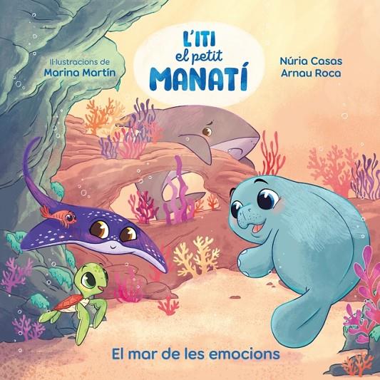 ITI, EL PETIT MANATÍ : EL MAR DE LES EMOCIONS | 9788448873912 | CASAS (@NURIACASASC), NURIA ;ROCA SANTACANA, ARNAU