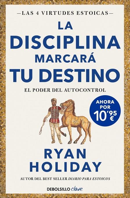 DISCIPLINA MARCARÁ TU DESTINO (EDICIÓN LIMITADA) (LAS 4 VIRTUDES ESTOICAS 2), LA | 9788466393348 | HOLIDAY, RYAN