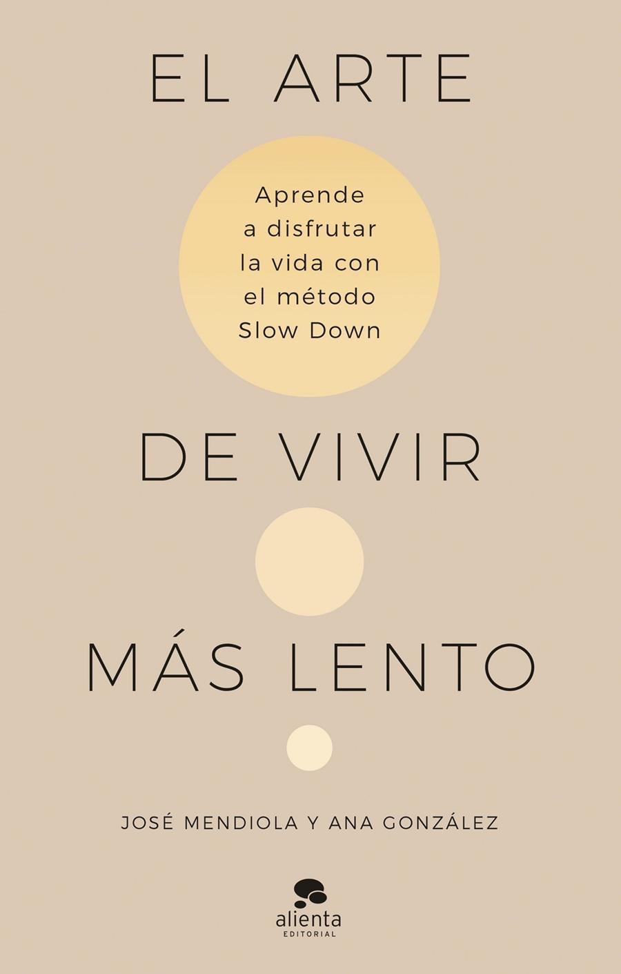 ARTE DE VIVIR MÁS LENTO, EL | 9788413442938 | MENDIOLA, JOSÉ ; GONZÁLEZ, ANA