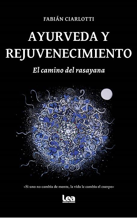 AYURVEDA Y REJUVENECIMIENTO : EL CAMINO DEL RASAYANA | 9788418648434 | CIARLOTTI, FABIÁN 