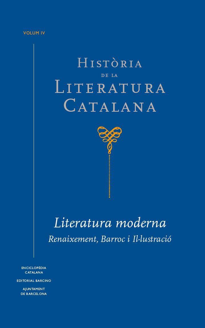 HISTORIA DE LA LITERATURA CATALANA 4 : LITERATURA MODERNA. RENAIXEMENT, BARROC I IL·LUSTRACIO | 9788441229808 | SOLERVICENS, JOSEP/BROCH I HUESA, ÀLEX