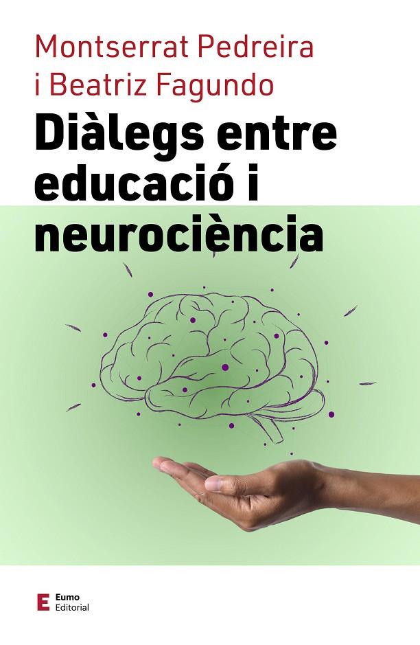 DIÀLEGS ENTRE EDUCACIÓ I NEUROCIÈNCIA | 9788497667838 | FAGUNDO MORALES, BEATRIZ ; PEDREIRA ÁLVAREZ, MONTSERRAT