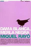 DAMA BLANCA, MERLA NEGRA | 9788424640620 | RAYO, MIQUEL