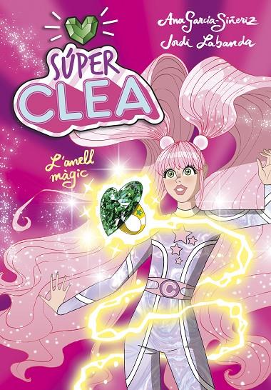 SÚPER CLEA I L'ANELL MÀGIC  | 9788418038105 | GARCÍA-SIÑERIZ, ANA ; LABANDA, JORDI