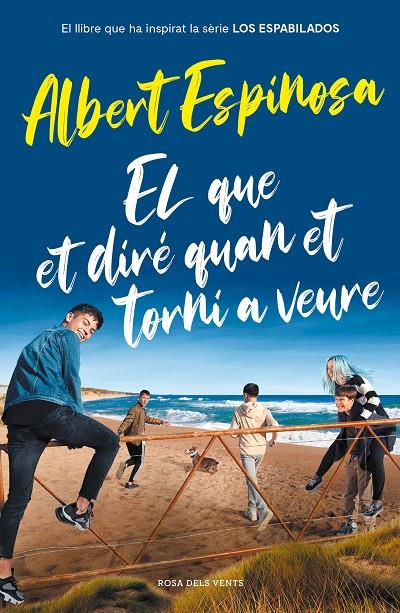 EL QUE ET DIRE QUAN ET TORNI A VEURE | 9788417909512 | ESPINOSA, ALBERT