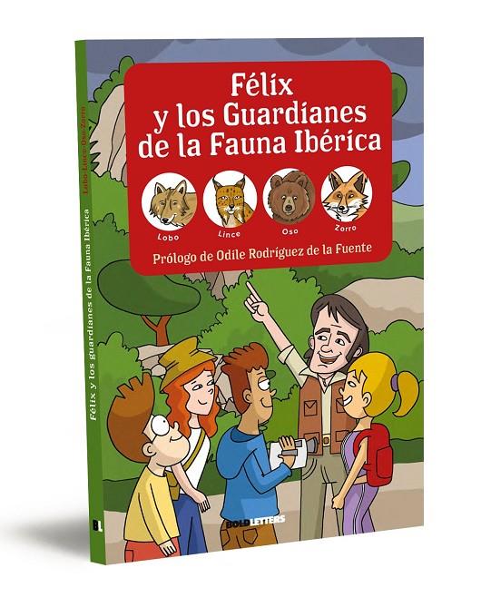 FÉLIX Y LOS GUARDIANES DE LA FAUNA IBÉRICA :  LOBO, LINCE, OSO Y ZORRO | 9788418246579 | LORENTE-PUCHADES, FRANCISCO JAVIER/MÉRIDA, PABLO