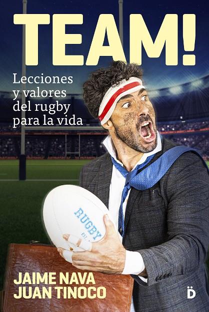 TEAM! LECCIONES Y VALORES DEL RUGBY PARA LA VIDA | 9788418011139 | NAVA, JAIME I JUAN TINOCO