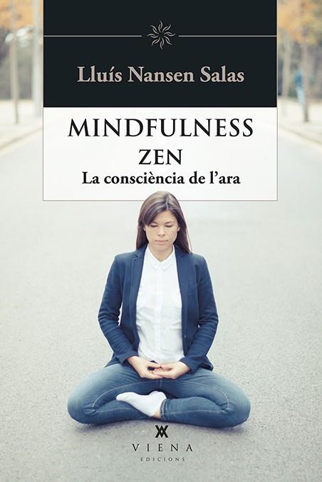 MINDFULNESS ZEN : LA CONSCIENCIA DE L'ARA | 9788483309810 | NANSEN SALAS, LLUIS