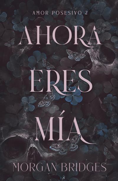AMOR POSESIVO 2 : AHORA ERES MÍA | 9788415955221 | BRIDGES, MORGAN