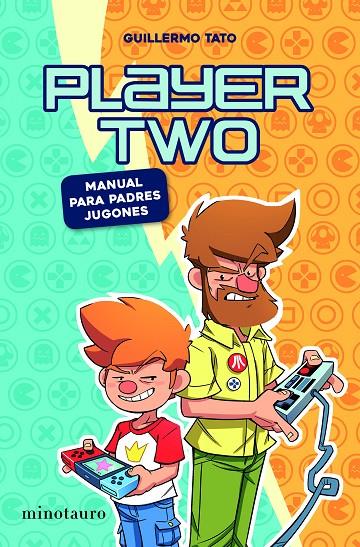 PLAYER TWO : MANUAL PARA PADRES GAMERS | 9788445008010 | TATO, GUILLERMO ; BONACHE