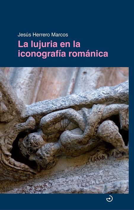 LUJURIA EN LA ICONOGRAFÍA ROMÁNICA, LA | 9788419964502 | HERRERO MARCOS, JESÚS